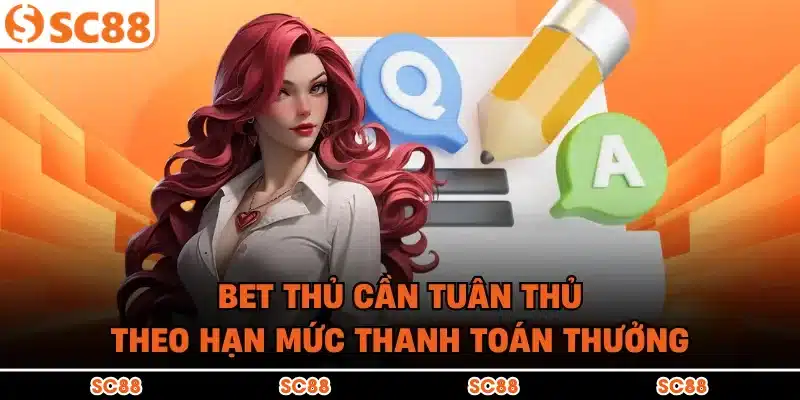 Bet thủ cần tuân thủ theo hạn mức thanh toán thưởng
