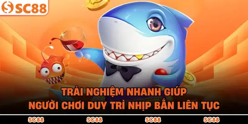 Trải nghiệm nhanh giúp người chơi duy trì nhịp bắn liên tục