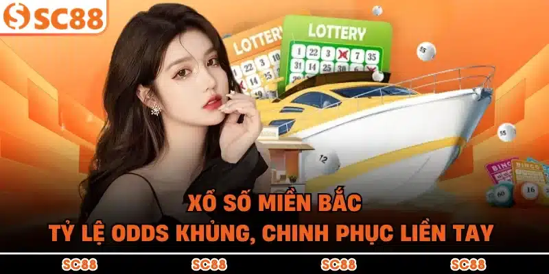 Xổ số miền Bắc - Tỷ Lệ Odds Khủng, Chinh Phục Liền Tay